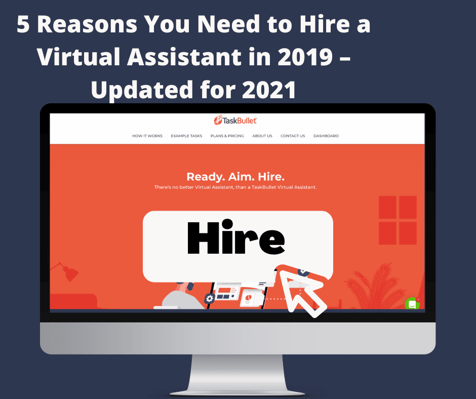 5 Reasons You Need to Hire a Virtual Assistant in 2019 – Updated for 2021