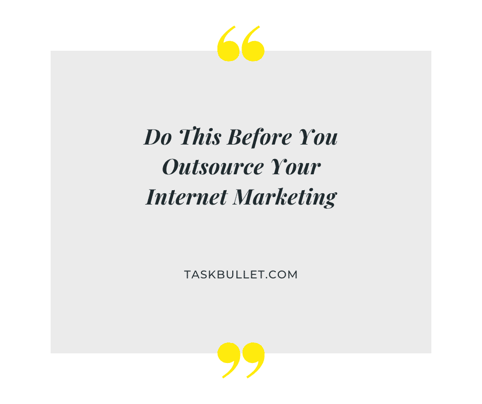 Do This Before You Outsource Your Internet Marketing