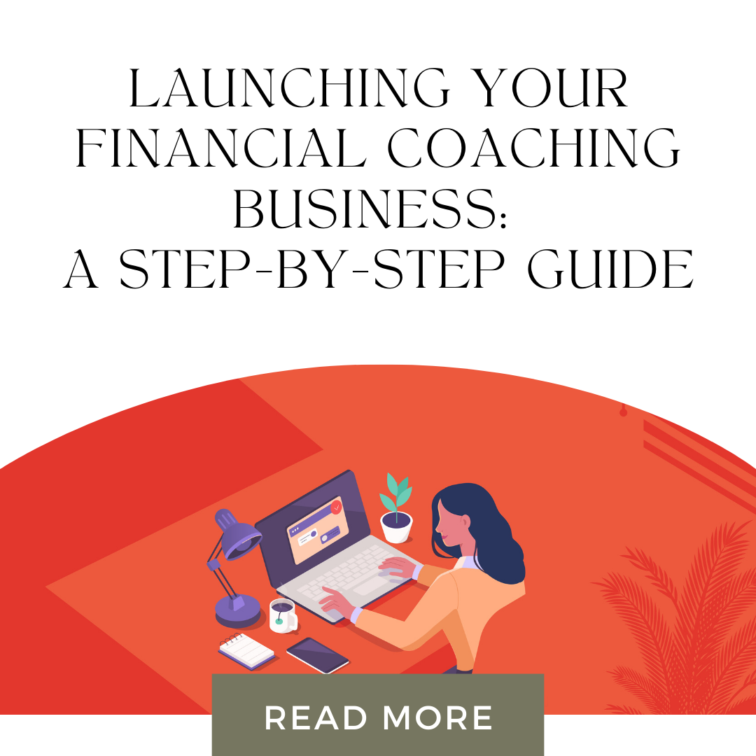 Launching Your Financial Coaching Business: A Step-by-Step Guide