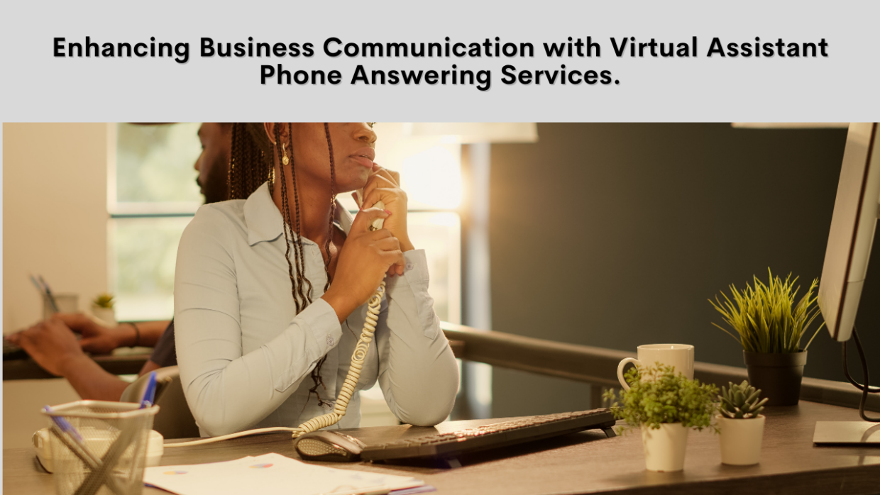 Enhancing Business Communication: The Power of Virtual Assistant Phone Answering Services