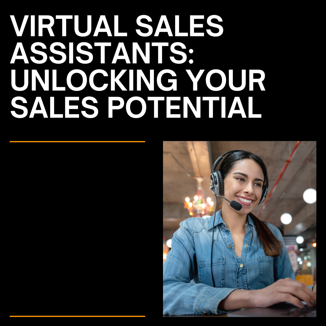 Unlocking Sales Potential: The Power of Virtual Sales Assistants