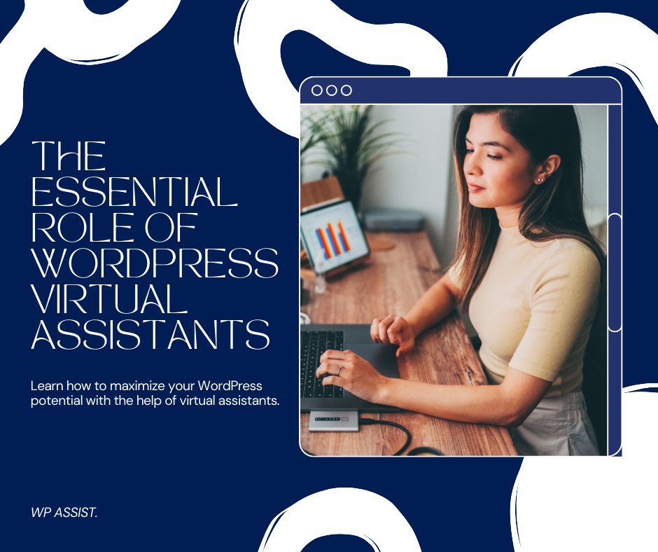 Maximizing Your WordPress Potential: The Essential Role of WordPress Virtual Assistants