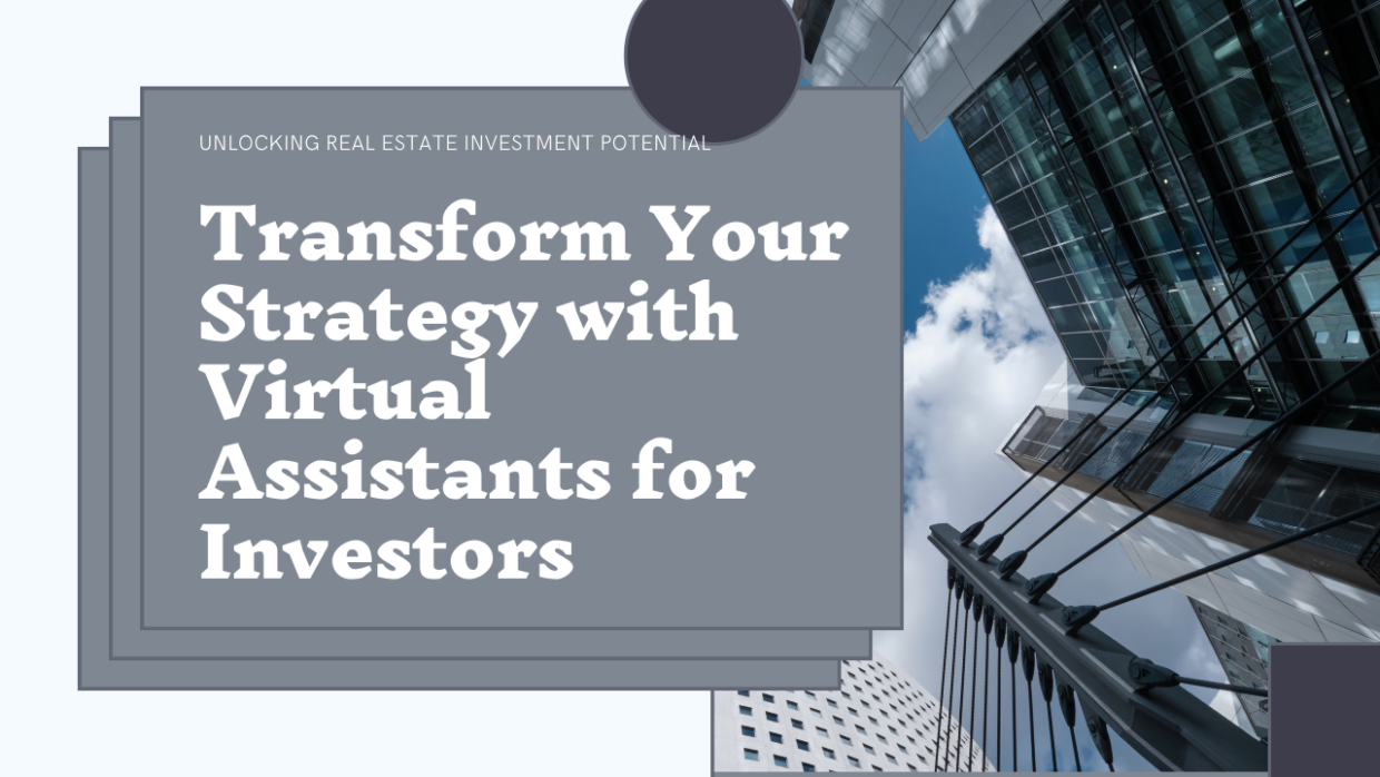 Maximizing Returns: How Real Estate Investor Virtual Assistants Can Transform Your Investment Strateg